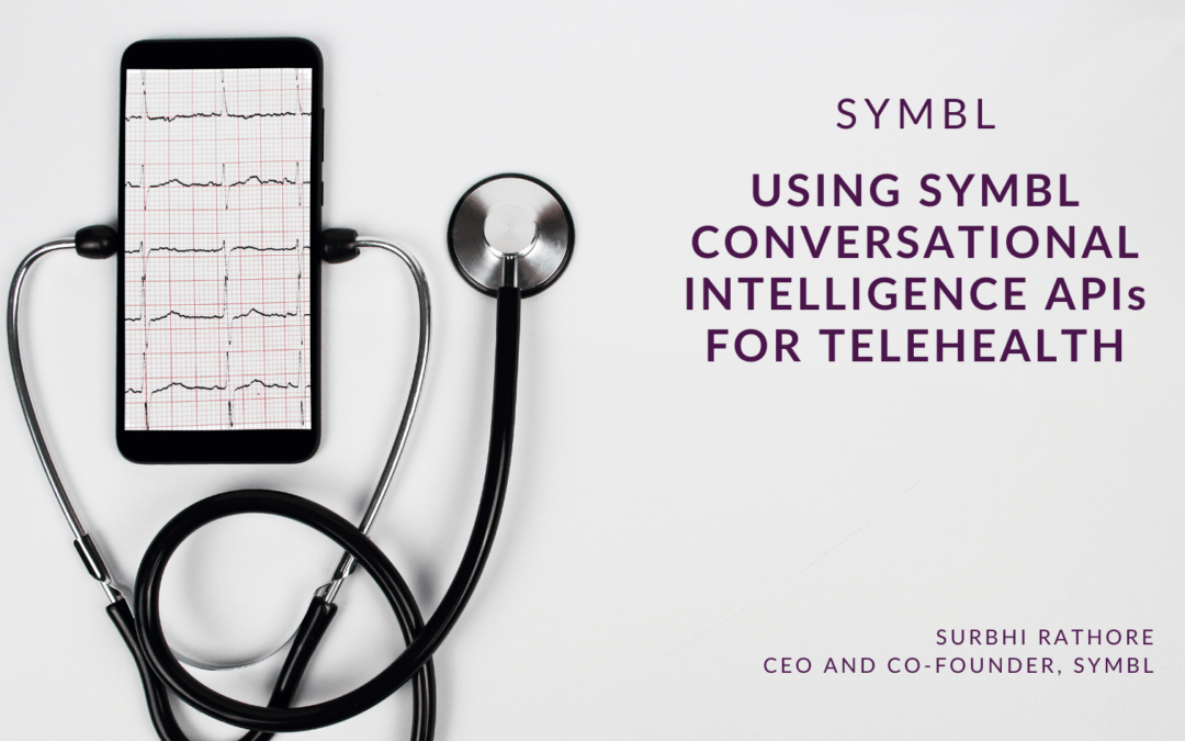 Using Symbl Conversational Intelligence APIs for Telehealth