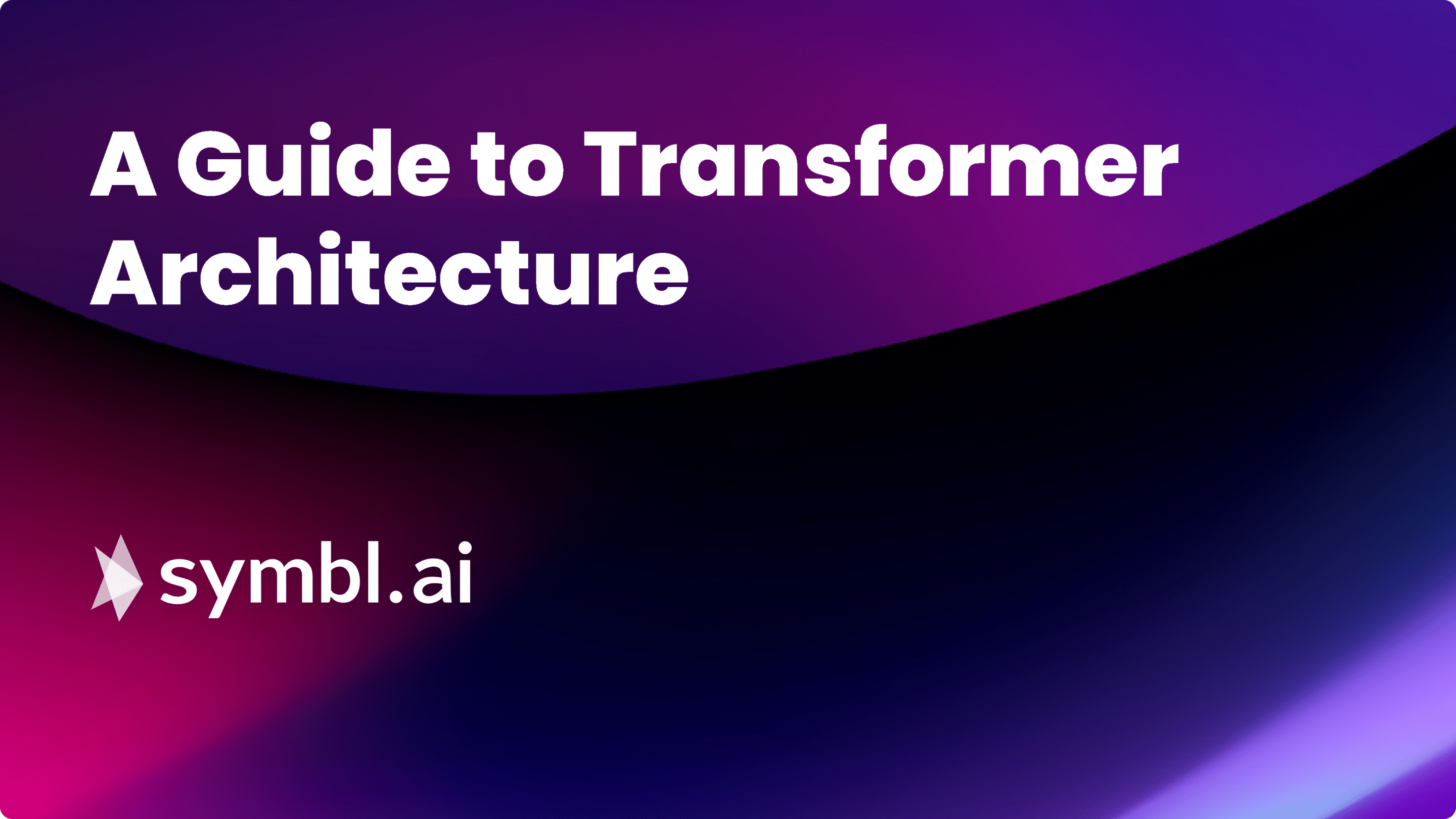 A Guide to Transformer Architecture | Symbl.ai