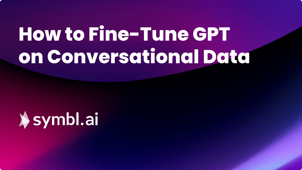 Banner with text 'How to Fine-Tune GPT on Conversational Data' and Symbl.ai logo on a gradient purple background.